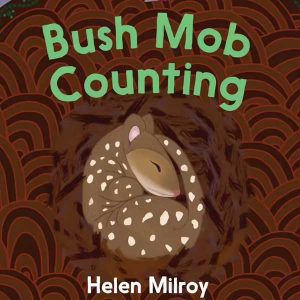 Bush Mob Counting, written and illustrated by Helen Milroy