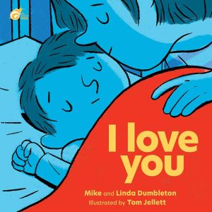 I Love You, written by Mike and Linda Dumbleton and illustrated by Tom Jellett