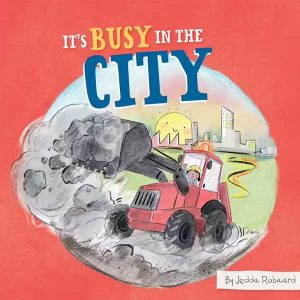 It's Busy in the City, written and illustrated by Jedda Robaard