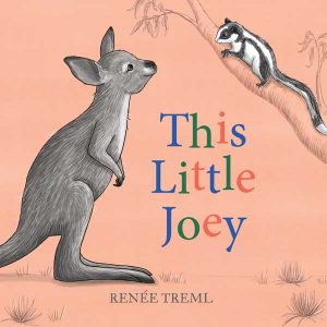 This Little Joey, written and illustrated by Renee Treml