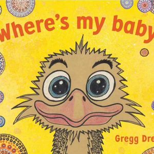 Where's My Baby written and illustrated by Gregg Dreise